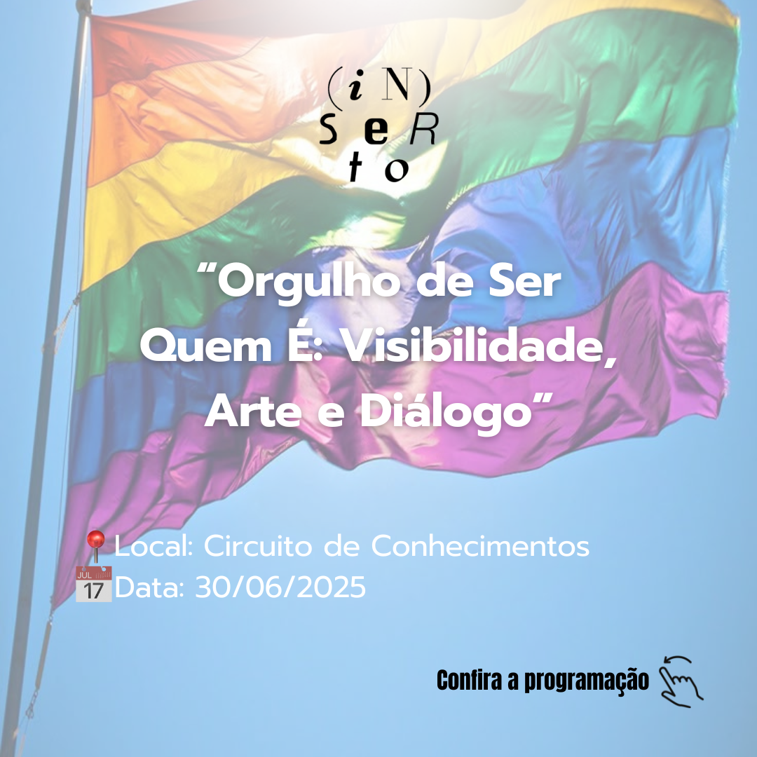 Evento - Orgulho de Ser Quem É: Visibilidade, Arte e Diálogo