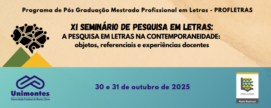 XI Seminário de Pesquisa em Letras: A PESQUISA EM LETRAS NA CONTEMPORANEIDADE: objetos, referenciais e experiências docentes